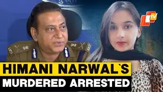 Haryana Congress Worker Himani Narwal&rsquo;s Murderer Arrested