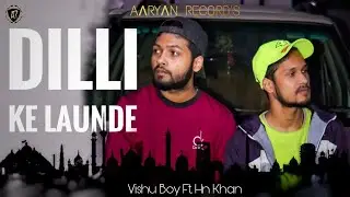 Dilli ke Launde official music video Artist Vishu boy ft. Hn Khan