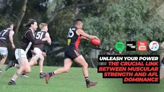 #116 - Unleash Your Power The Crucial Link Between Muscular Strength and AFL Dominance