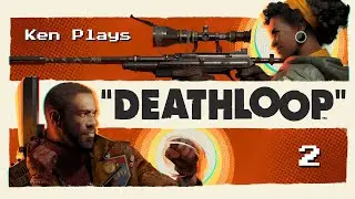 Ken Plays - Deathloop (2) - Residuum