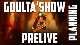 (GOULTA 6) Planning pr&eacute;-live Goulta'show ! 31 juillet 21 H !