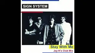 SIGN SYSTEM - Stay With Me (Jay-K's Club Mix)