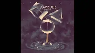 Lowrider - Refractions (Full Album) (2020)