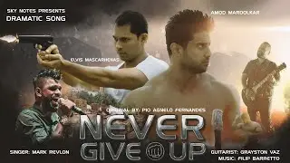 Never Give UP | Singer Mark Revlon |Org by: P Agnelo Fernandes | Amod Mardolkar | Elvis  Mascarenhas