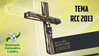 A Nossa F&eacute; - M&uacute;sica Tema RCC 2013
