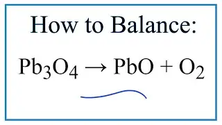 Как уравновесить Pb3O4 = PbO + O2