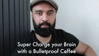 SUPER CHARGE YOUR BRAIN WITH A BULLETPROOF COFFEE