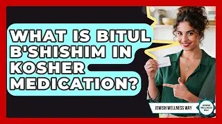 What Is Bitul B'Shishim In Kosher Medication? - Jewish Wellness Way