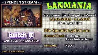 LAN MANIA | Der gro&szlig;e Spendenstream (25.12.2015 bis 01.01.2016) 7TAGE!