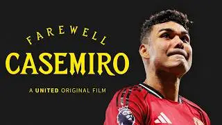 Farewell Casemiro — An Emotional Goodbye | A United Original Film