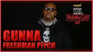 Gunna's Pitch for 2018 XXL Freshman