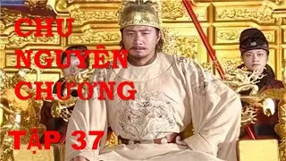 [XEM PHIM] CHU NGUY&Ecirc;N CHƯƠNG - TẬP 37 | M&Ecirc; PHIM TV | PHIM HAY | PHIM TRUNG QUỐC