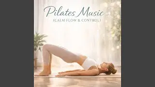 Pilates Music (Calm Flow & Control)