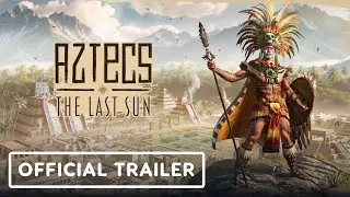 Aztecs: The Last Sun - Official Launch Trailer