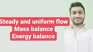 Thermodynamics L18 - open system||steady flow||uniform flow||mass balance||energy balance
