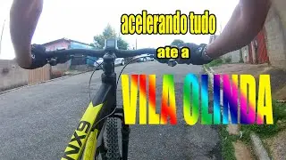 acelerando tudo ate a Vila OLinda