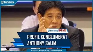 Profil Anthony Salim Konglomerat Disebut Cak Nun Saat Ceramah Jokowi Firaun