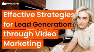 Lead Generation and Video Marketing: What You Need To Know | Fortay Media