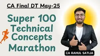 Super 100 Important Concept Marathon (In Depth Coverage) | CA Final DT May-25 | CA Rahul Satija
