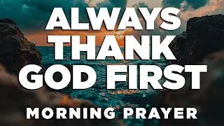 Before You Start Today, Pause and Thank God | Morning Prayer for Healing and Strength 