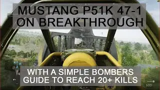 Battlefield 5 Mustang P51K 47-1 Gameplay Highlights ( A Simple Bombers Guide )