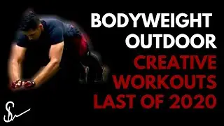Go Outdoors & Be Creative - Final Bodyweight Workout Journey 2020