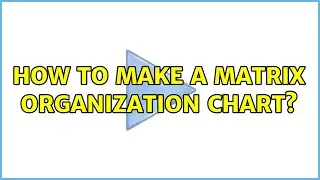 How to make a matrix organization chart? (2 Solutions!!)
