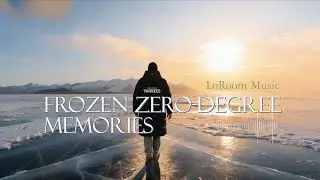 🎧LoRoom Music💿Frozen Zero-Degree Memories🎵R&B|Soul|Lo-fi|Chillhop|BGM|Chill|Work|Coffee☕