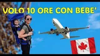 10 ore di volo con neonato: tutto quello che devi sapere per SOPRAVVIVERE! CANADA - TORONTO - Ep. 01