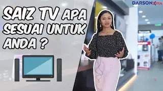 Macam mana nak pilih saiz TV yang sesuai | Darson Xtra