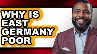 Why Is East Germany Poor - Explained