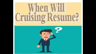 When will Cruising Resume?