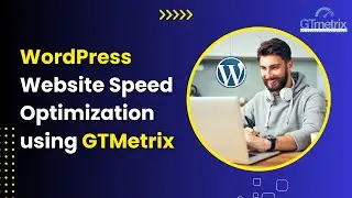 WordPress Speed Optimization using GTMETRIX ('A' Grade Guaranteed!)