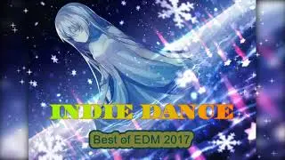 Indie Dance ♫ Best Of EDM 2017  ♫ EDM Music ♫ EDM DISTRICT