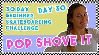 Day 30 Pop Shove it | 30 Day Beginner Skateboarding Progression Challenge | Girl Skate