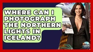 Where Can I Photograph The Northern Lights In Iceland? - Europe Travel Pros