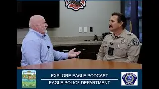 Explore Eagle Podcast: Mayor Pike talks with Chief Travis Ruby, Eagle Police S2 E12