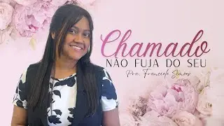 Pra. Franciele Simões - Não fuja do seu chamado