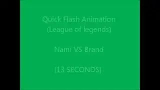 Nami VS Brand (1VS1) League of legends (Quick Flash Animation!)