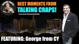 The Best of Talking Craps with George from CY
