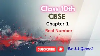 Real Number Cbse Class 10 | Ex - 1.1 | Que. 1 | NCERT MATH