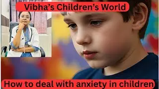 how to deal with anxiety in children
