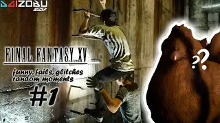 Final Fantasy XV Funny Moments (Fails Glitches Random Moments) #1