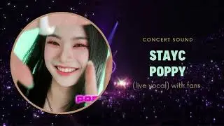 stayc &lsquo;poppy&rsquo; concert sound (live vocal) with fans
