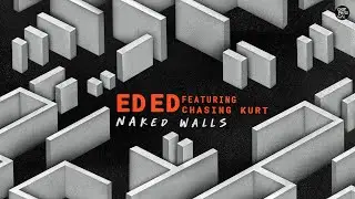 Ed Ed feat. Chasing Kurt - Naked Walls
