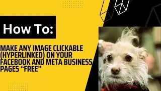 How To Make Any Image Clickable (Hyperlinked) On Your Facebook and Meta Business Pages &ldquo;Free&rdquo;