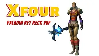 WoW Classic PvP - Xfour - Ret Reck Burst & Flag Games