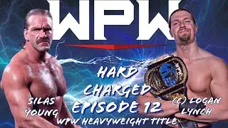 WPW Hard Charged Ep. 12: Silas Young vs Logan Lynch