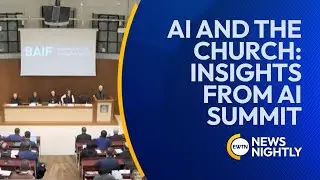 AI and the Church: Insights from AI Builder's Summit | EWTN News Nightly
