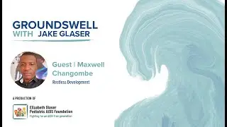 Groundswell with Jake Glaser: Episode 4, Maxwell Changombe